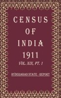 Census Of India 1911: Hyderabad State - Imperial And Provincial Tables Volume Book 33 Vol. XIX, Pt. 2 [Hardcover]