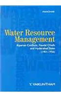 Water Resource Management: Riparian Conflicts, Feudal Chiefs and Hyderabad State 1901-1956