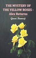 The Mystery of the Yellow Roses - Alex Returns