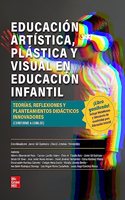 Educacion artistica, plastica y visual en Educacion Infantil: Teorias, reflexiones y planteamientos didacticos innovadores