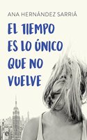 El tiempo es lo unico que no vuelve