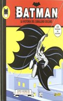 Batman la historia del caballero oscuro / The Story of the Dark Knight
