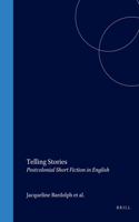 Telling Stories: Postcolonial Short Fiction in English(47 Cross/Cultures)