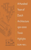 A Hundred Years of Dutch Architecture