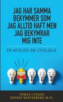 Jag har samma bekymmer som jag alltid haft men jag bekymrar mig inte