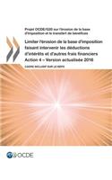 Projet OCDE/G20 sur l'érosion de la base d'imposition et le transfert de bénéfices Limiter l'érosion de la base d'imposition faisant intervenir les déductions d'intérêts et d'autres frais financiers, Action 4 - Version actualisée 2016: Cadre inclusif sur(French)