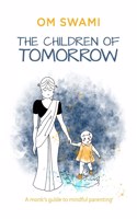 The Children of Tomorrow: A Monk's Guide to Mindful Parenting