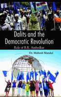 Dalits and the Democratic Revolution : Role of B.R. Ambedkar