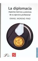 La Diplomacia. Aspectos Teoricos y Practicos de Su Ejercicio Profesional
