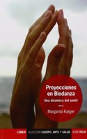 Proyecciones en biodanza : una dinamica del sentir