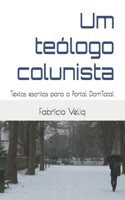 Um teólogo colunista: Textos escritos para o Portal DomTotal