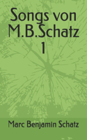 Songs von M.B.Schatz 1