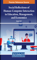 Social Reflections of Human-Computer Interaction in Education, Management, and Economics: (Advances in Systems Analysis, Software Engineering, and High Performance Computing)