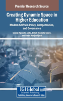 Creating Dynamic Space in Higher Education: Modern Shifts in Policy, Competencies, and Governance: (Advances in Educational Marketing, Administration, and Leadership)