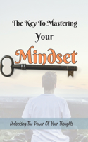 The key To Mastering Your Mindset