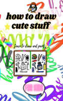 how to draw cute stuff for kids
