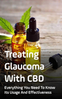 Treating Glaucoma With CBD: Everything You Need To Know Its Usage And Effectiveness: Can Cbd Oil Be Used As Eye Drops?