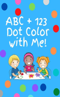 ABC+123 dot color with me- letters numbers, shapes