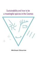 Sustainability and how to be a meaningful species in the Cosmos