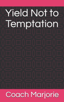 Yield Not to Temptation