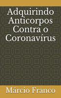 Adquirindo Anticorpos Contra o Coronavírus