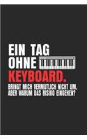 Ein Tag Ohne Keyboard.Bringt Mich Vermutlich Nicht Um, Aber Warum Das Risiko Eingehen?
