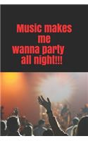 Notebook Music make me wanna party all night: Music lover collection
