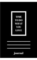 Time to Do What You Love.Notebook an Journal