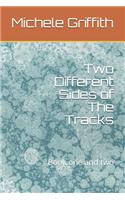 Two Different Sides of The Tracks: Book one and two