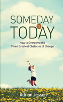 Someday Is Today