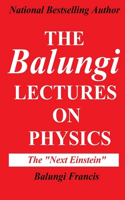 Balungi Lectures on Physics: Mainly Dark Matter, Black Holes, Quantum Mechanics, General Relativity and Quantum Gravity