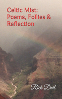 Celtic Mist: Poems, Follies & Reflection
