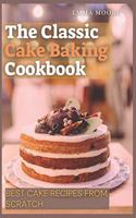 Classic Cake Baking Cookbook