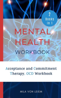 Mental Health Workbook: 2 Manuscripts: Acceptance and Commitment Therapy, OCD Workbook