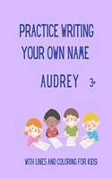 Practice writing your OWN name: Audrey