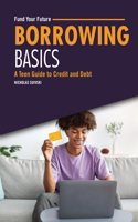 Borrowing Basics: A Teen Guide to Credit and Debt