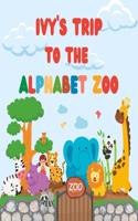 Ivy's Trip to the Alphabet Zoo: Personalised Children's Book(The Alphabet Zoo)