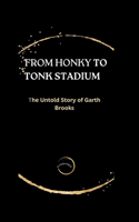 From Honky to Tonk Stadium: The Untold Story of Garth Brooks