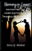 Harmony in Love: Navigating the Complexities of a Triangular Romance