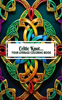 Celtic Knot Your Average Coloring Book