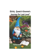 Elrick, Quest A Gnome's Journey for Lost Love
