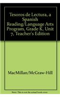 Tesoros de Lectura, a Spanish Reading/Language Arts Program, Grade K, Unit 7, Teacher's Edition