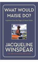 What Would Maisie Do?: Inspiration from the Pages of Maisie Dobbs(Maisie Dobbs)