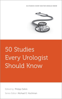 50 Studies Every Urologist Should Know