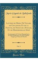 Lettres de Mmes. De Villars, de Coulanges, Et de la Fayette, de Ninon de l'Enclos, Et de Mademoiselle Aïssé, Vol. 1: Accompagnées de Notices Biographiques, de Notes Explicatives, Et de la Coquette Vengée, par Ninon de l'Enclos (Classic Reprint)