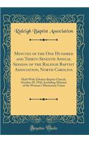 Minutes of the One Hundred and Thirty-Seventh Annual Session of the Raleigh Baptist Association, North Carolina