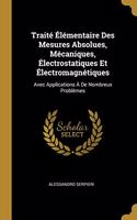 Traité Élémentaire Des Mesures Absolues, Mécaniques, Électrostatiques Et Électromagnétiques