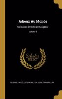 Adieux Au Monde: Mémoires De Céleste Mogador; Volume 5