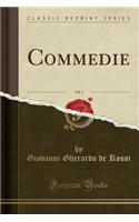 Commedie, Vol. 1 (Classic Reprint)