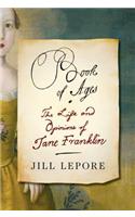 Book of Ages: The Life and Opinions of Jane Franklin
